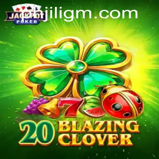 Discover the Thrills of 20BlazingClover at JiliGM.COM